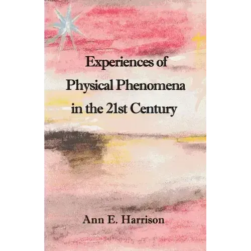 Experiences of Physical Phenomena in the 21st Century - Paperback | Books | Wiccan Center