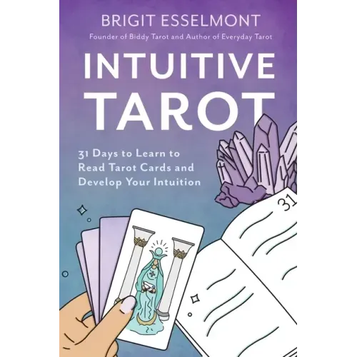 Intuitive Tarot: 31 Days to Learn to Read Tarot Cards and Develop Your Intuition - Paperback