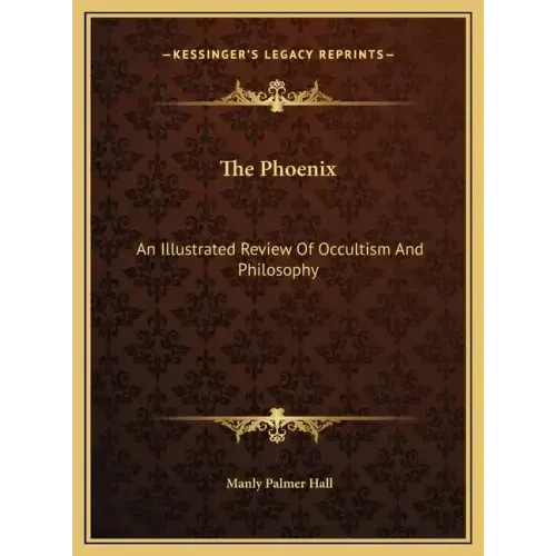 The Phoenix: An Illustrated Review Of Occultism And Philosophy - Hardcover