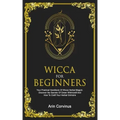 Wicca For Beginners: Your Practical Handbook Of Wicca Herbal Magick. Discover The Secrets Of Green Witchcraft And How To Craft Your Herbal Grimoire. - Paperback | Books | Wiccan Center