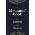The Mediums' Book: containing Special Teachings from the Spirits on Manifestation, means to communicate with the Invisible World, Development of Mediu - Paperback | Books | Wiccan Center