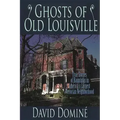 Ghosts of Old Louisville: True Stories of Hauntings in America's Largest Victorian Neighborhood - Paperback | Books | Wiccan Center