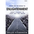 When on the Road to Enlightenment Don't Forget to Take out the Trash: Revised - Paperback | Books | Wiccan Center
