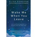 Wake Me When You Leave: Love and Encouragement Via Dreams from the Afterlife - Paperback | Books | Wiccan Center