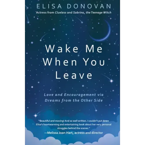 Wake Me When You Leave: Love and Encouragement Via Dreams from the Afterlife - Paperback | Books | Wiccan Center
