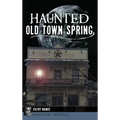 Haunted Old Town Spring - Hardcover | Books | Wiccan Center