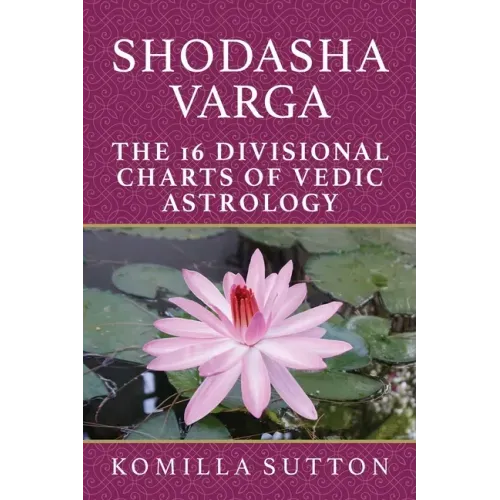 Shodasha Varga: The 16 Divisional Charts of Vedic Astrology - Paperback | Books | Wiccan Center