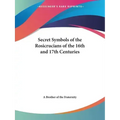 Secret Symbols of the Rosicrucians of the 16th and 17th Centuries - Paperback