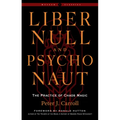 Liber Null & Psychonaut: The Practice of Chaos Magic (Revised and Expanded Edition)