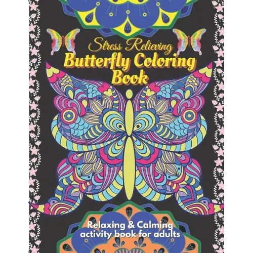 Stress Relieving Butterfly Coloring Book for Adults - Relaxing and Calming Coloring activity book: A beautiful butterfly coloring activity book to bri - Paperback