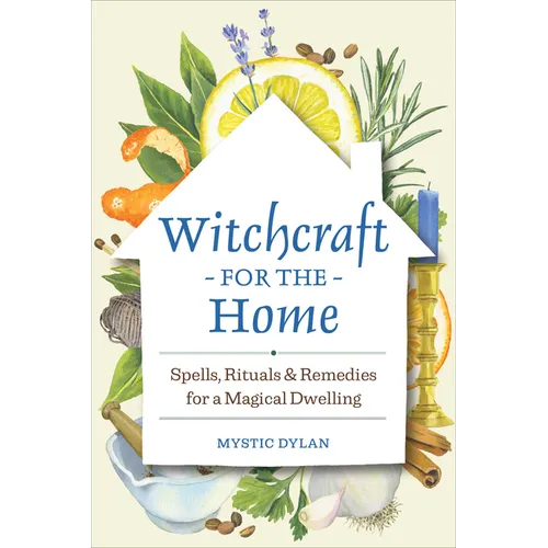 Witchcraft for the Home: Spells, Rituals & Remedies for a Magical Dwelling - Paperback | Books | Wiccan Center