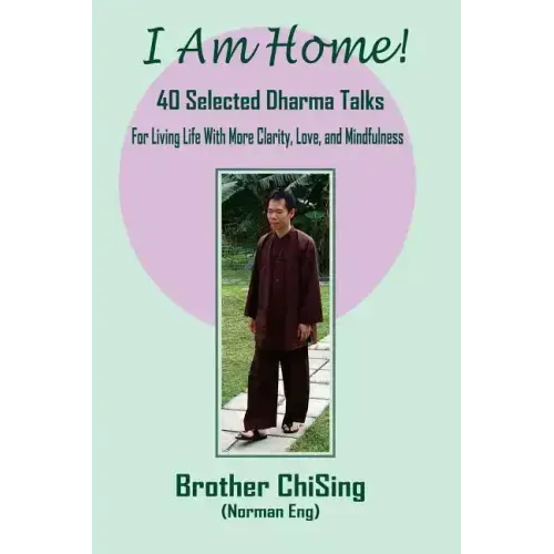 I Am Home: 40 Selected DharmaTalks For Living Life With Clarity, Love, and Mindfulness - Paperback