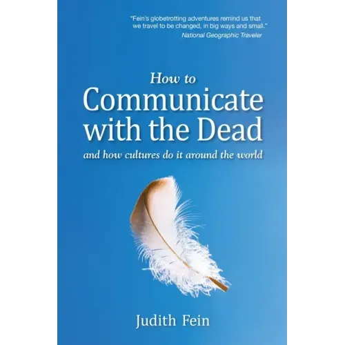 How to Communicate with the Dead: and how cultures do it around the world