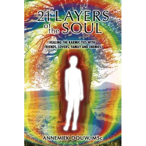 21 Layers of the Soul: Healing the Karmic Ties with Friends, Lovers, Family and Enemies - Paperback | Books | Wiccan Center