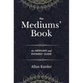 The Mediums' Book: containing Special Teachings from the Spirits on Manifestation, means to communicate with the Invisible World, Development of Mediu - Paperback | Books | Wiccan Center