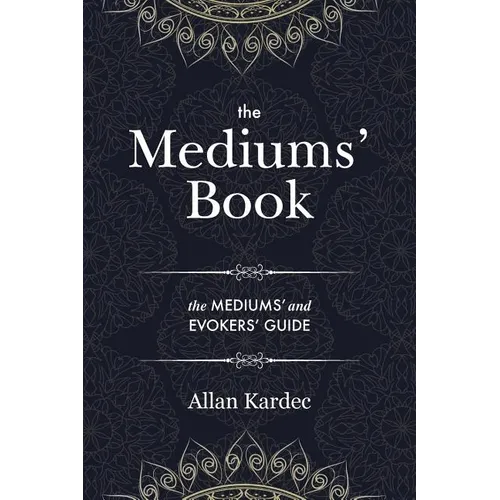 The Mediums' Book: containing Special Teachings from the Spirits on Manifestation, means to communicate with the Invisible World, Development of Mediu - Paperback | Books | Wiccan Center