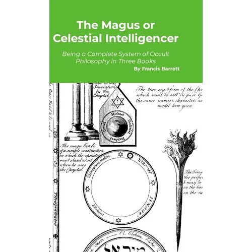 The Magus or Celestial Intelligencer: A Complete System of Occult Philosophy in Three Books - Hardcover | Books | Wiccan Center