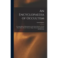 An Encyclopaedia of Occultism: a Compendium of Information on the Occult Sciences, Occult Personalities, Psychic Science, Magic, Demonology, Spiritis - Hardcover | Books | Wiccan Center