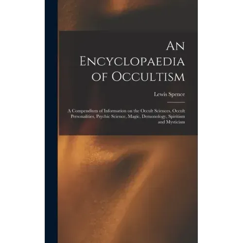 An Encyclopaedia of Occultism: a Compendium of Information on the Occult Sciences, Occult Personalities, Psychic Science, Magic, Demonology, Spiritis - Hardcover | Books | Wiccan Center