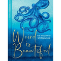 Weird Is Beautiful: The Wisdom of Octopuses - Hardcover | Books | Wiccan Center