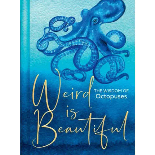 Weird Is Beautiful: The Wisdom of Octopuses - Hardcover | Books | Wiccan Center