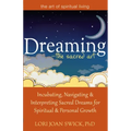 Dreaming--The Sacred Art: Incubating, Navigating and Interpreting Sacred Dreams for Spiritual and Personal Growth - Hardcover | Books | Wiccan Center