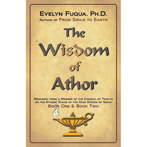 The Wisdom of Athor Book One and Book Two: Esoteric Information from a Member of the Council of Twelve on the Star System Sirius - Paperback | Books | Wiccan Center