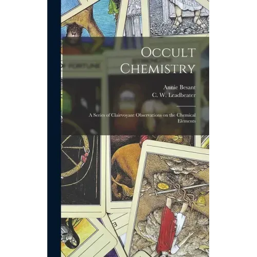 Occult Chemistry: a Series of Clairvoyant Observations on the Chemical Elements