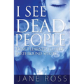 I See Dead People: How I Learned To Help Earthbound Spirits - Paperback | Books | Wiccan Center
