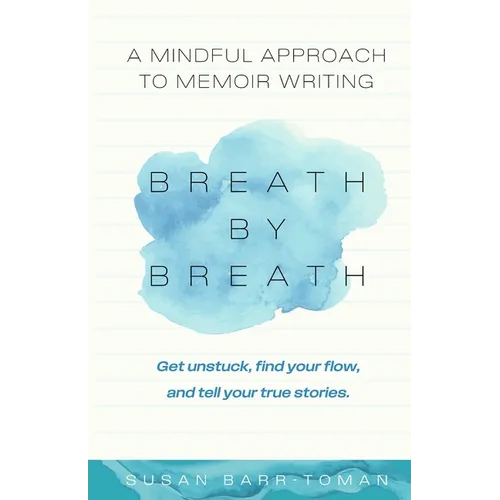 Breath by Breath: A Mindful Approach to Memoir Writing - Paperback | Books | Wiccan Center