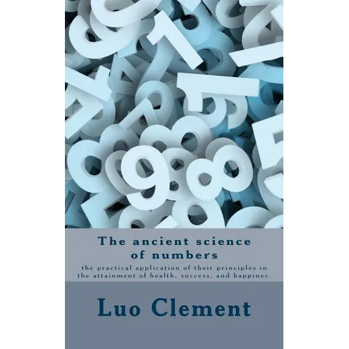 The ancient science of numbers: the practical application of their principles in the attainment of health, success, and happines. - Paperback | Books | Wiccan Center