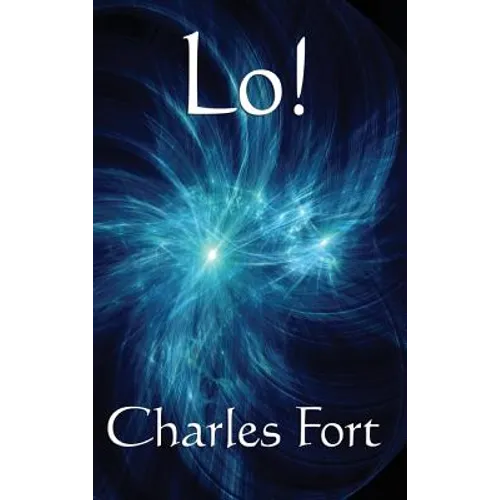 Lo!: A Classic Fortean Study of Unexplained Phenomena and Strange Facts - Hardcover | Books | Wiccan Center