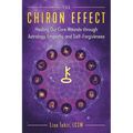The Chiron Effect: Healing Our Core Wounds Through Astrology, Empathy, and Self-Forgiveness - Paperback