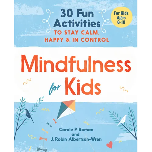 Mindfulness for Kids: 30 Fun Activities to Stay Calm, Happy, and in Control - Paperback | Books | Wiccan Center