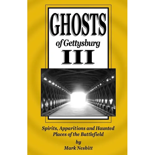 Ghosts of Gettysburg III: Spirits, Apparitions and Haunted Places of the Battlefield - Paperback | Books | Wiccan Center