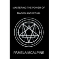 Mastering the Power of Magick and Ritual: A Complete Guide to Mastering the Art of Magick - Paperback | Books | Wiccan Center