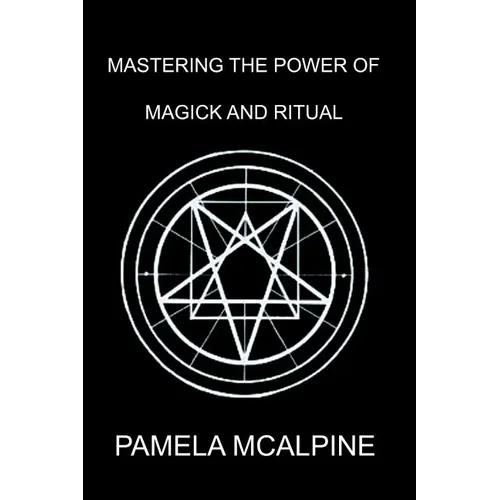 Mastering the Power of Magick and Ritual: A Complete Guide to Mastering the Art of Magick - Paperback | Books | Wiccan Center