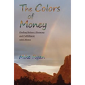 The Colors of Money: Finding Balance, Harmony and Fulfillment with Money - Paperback | Books | Wiccan Center