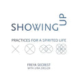 Showing Up: Practices for a Spirited Life - Paperback | Books | Wiccan Center