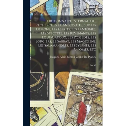 Dictionnaire Infernal, Ou, Recherches Et Anecdotes, Sur Les Démons, Les Esprits, Les Fantômes, Les Spectres, Les Revenants, Les Loup-Garoux, Les Possé - Hardcover | Books | Wiccan Center