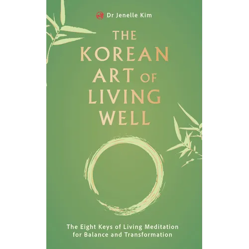 The Korean Art of Living Well: The Eight Keys of Living Meditation for Balance and Transformation - Paperback | Books | Wiccan Center