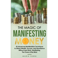 The Magic of Manifesting Money: 20 Advanced Manifestation Techniques to Attract Wealth, Success, and Abundance Without Hard Work, Manifesting, The Pow - Paperback | Books | Wiccan Center
