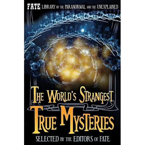 The World's Strangest True Mysteries: FATE's Library of the Paranormal and the Unknown - Paperback | Books | Wiccan Center