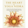 The Heart of Yoga Nidra: Teaching Yoga Nidra Through Sequencing, Language, and Guided Meditation for Deep Relaxation and Sacred Rest - Paperback | Books | Wiccan Center