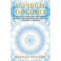 Conduit of Light: Channeled Wisdom from Our Highest Consciousness for the Seeker of Wellness and Spiritual Freedom - Paperback | Books | Wiccan Center
