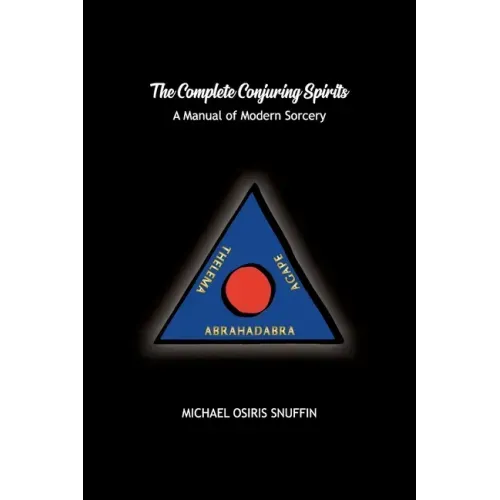The Complete Conjuring Spirits: A Manual of Modern Sorcery