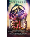 Egun: The Ultimate Guide to Ancestral Veneration, Spirit Guides, Odun Egungun, Reincarnation, and Yoruba Spirituality - Hardcover | Books | Wiccan Center