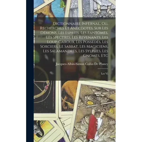 Dictionnaire Infernal, Ou, Recherches Et Anecdotes, Sur Les Démons, Les Esprits, Les Fantômes, Les Spectres, Les Revenants, Les Loup-Garoux, Les Possé - Hardcover