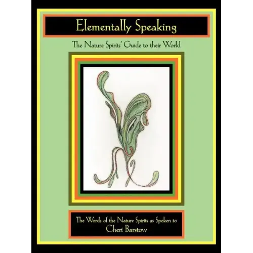 Elementally Speaking: The Nature Spirits' Guide to Their World - Paperback | Books | Wiccan Center