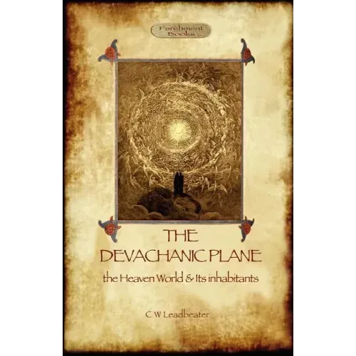The Devachanic Plane: the Heaven World & Its Inhabitants - Paperback